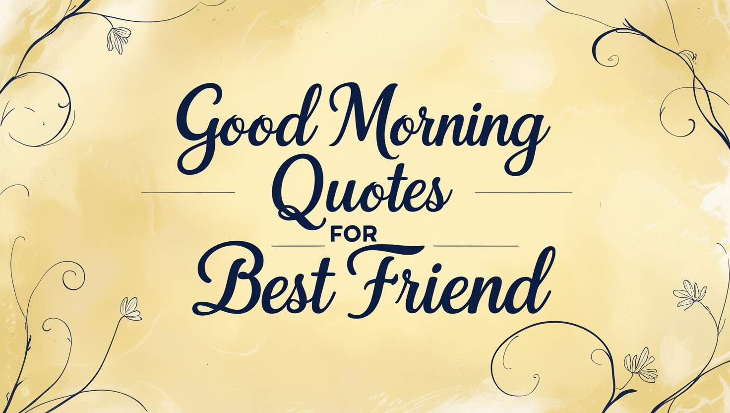60+ Good Morning Quotes For Best Friend