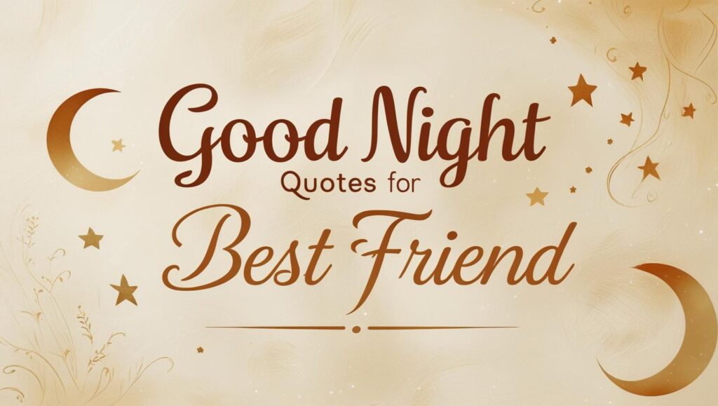 40+ Good Night Quotes For Best Friend