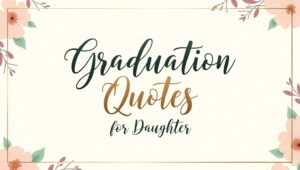 70+ Celebratory Graduation Quotes for Daughter
