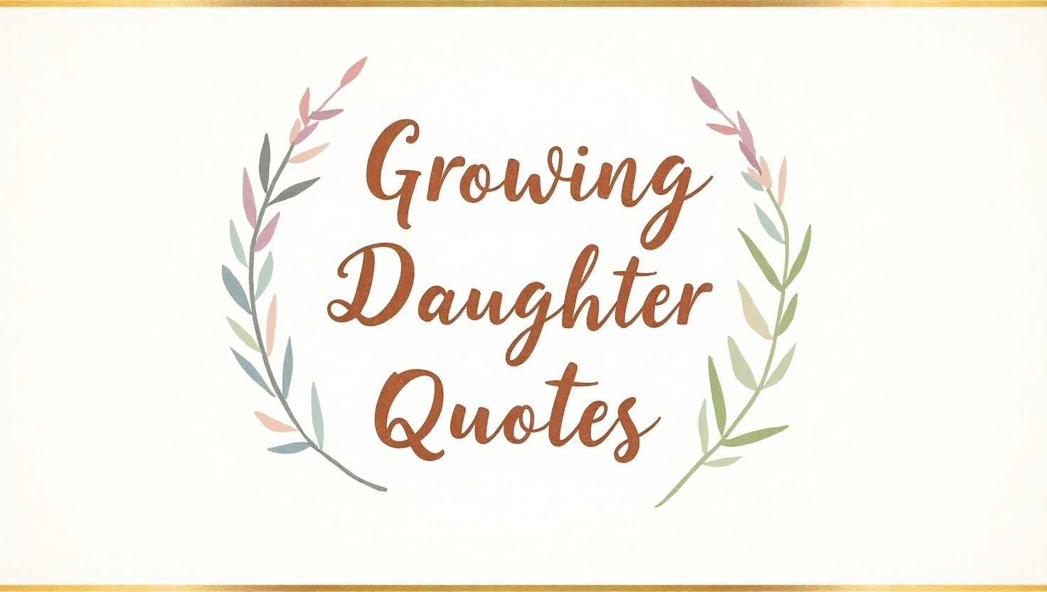 80+ Heartfelt Growing Daughter Quotes