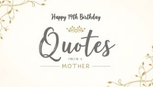 80+ Loving Happy 19th Birthday Daughter Quotes From a Mother