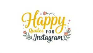 70+ Happy Quotes For Instagram to Spread Joy