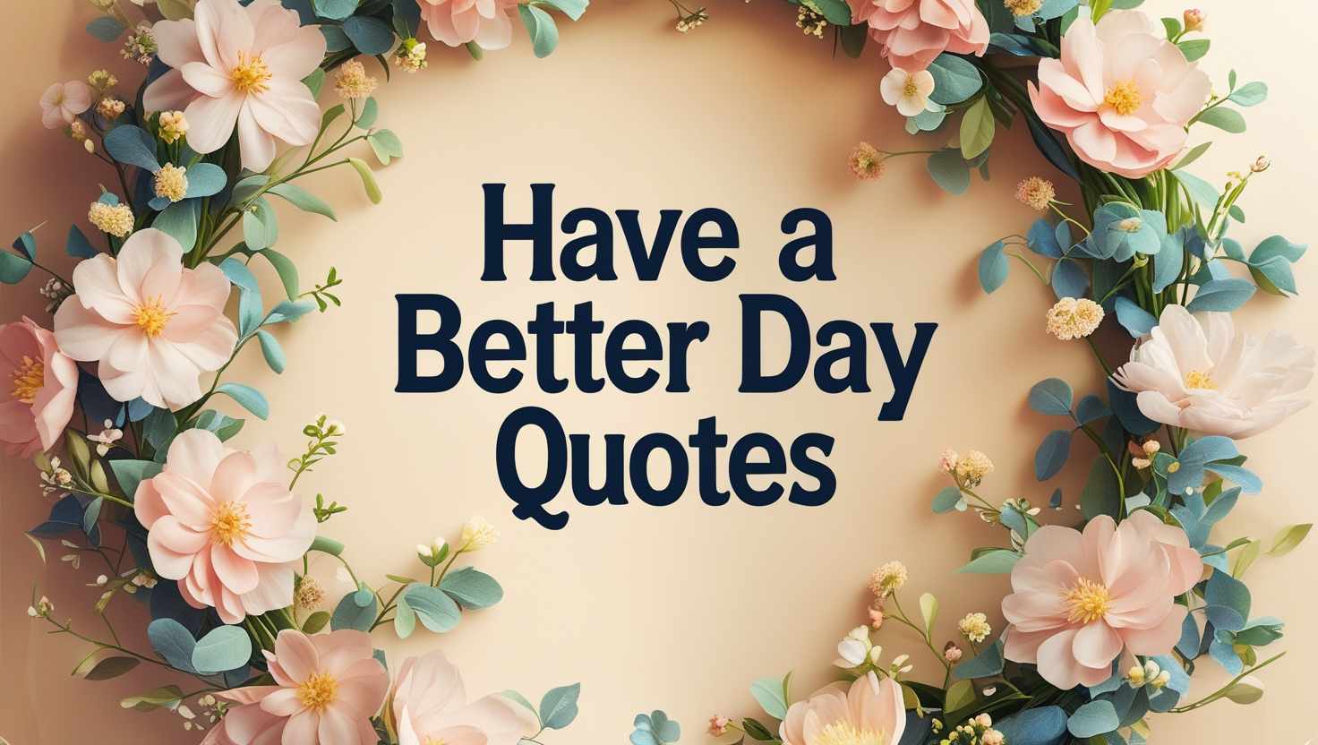 50+ Have a Better Day Quotes