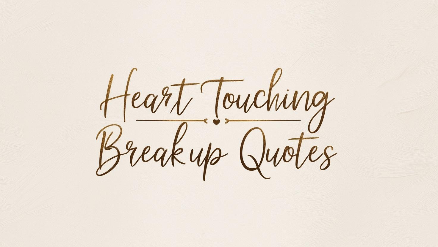 80+ Heart Touching Breakup Quotes for Healing