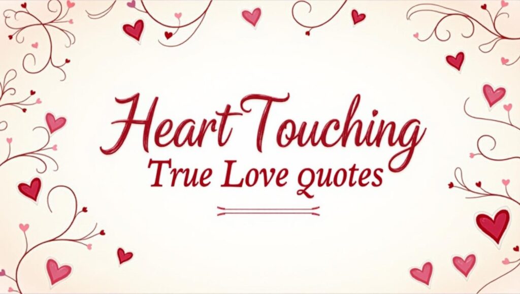 90+ Heart Touching True Love Quotes for Deep Connection