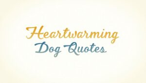 80+ Heartwarming Dog Quotes