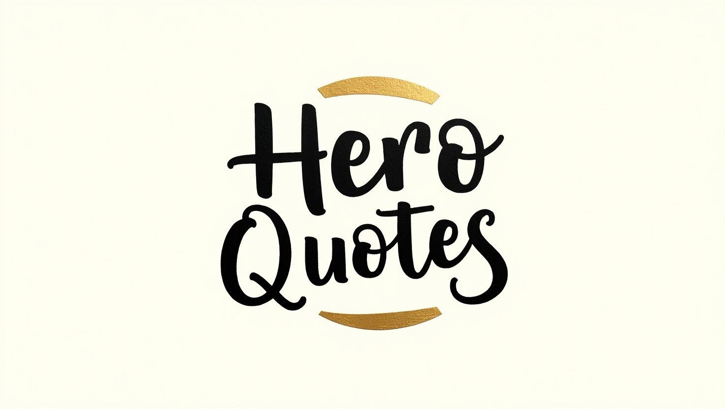 50+ Hero Quotes to Inspire Courage and Strength
