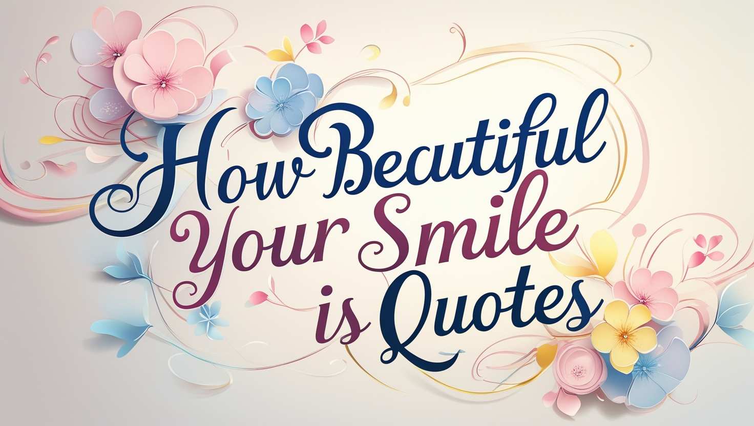 100+ How Beautiful Your Smile Is Quotes