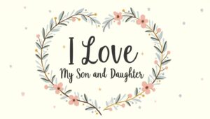 40+ United I Love My Son and Daughter Quotes