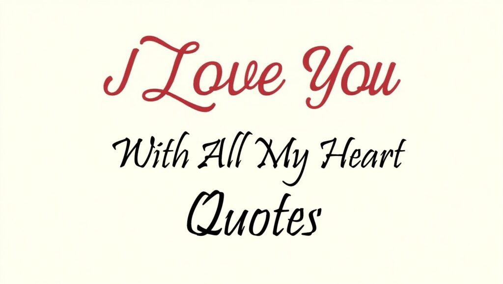 80+ I Love You With All My Heart Quotes for Deep Love