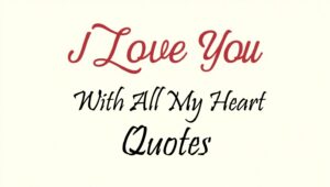 80+ I Love You With All My Heart Quotes for Deep Love