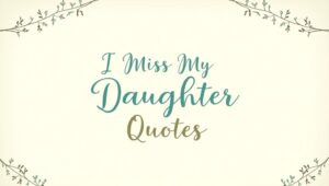 90+ Sentimental I Miss My Daughter Quotes