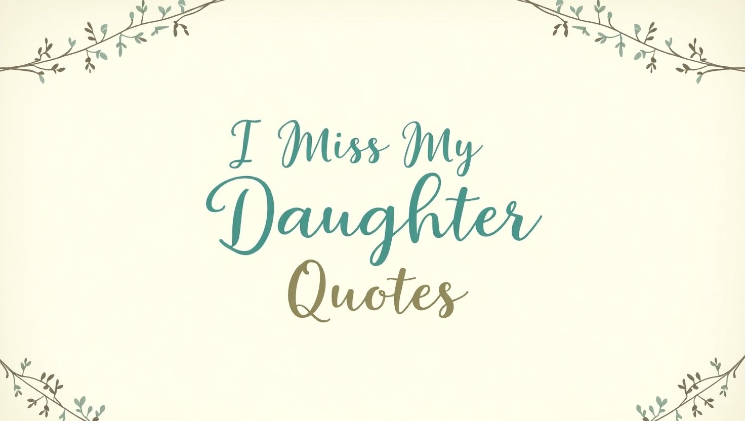 90+ Sentimental I Miss My Daughter Quotes
