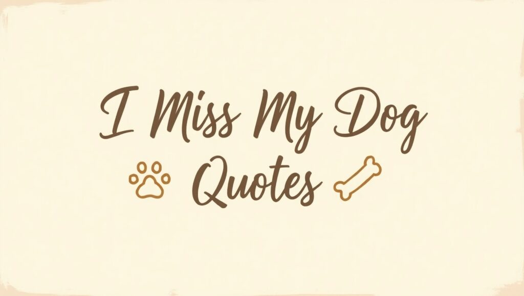 60+ I Miss My Dog Quotes