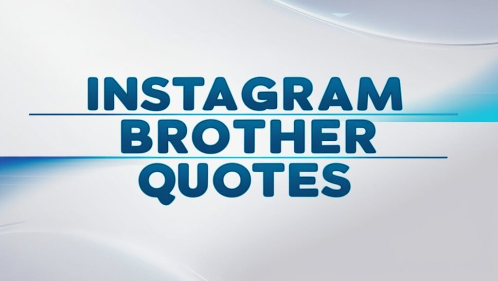 40+ Instagram Brother Quotes to Show Sibling Love