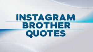 40+ Instagram Brother Quotes to Show Sibling Love