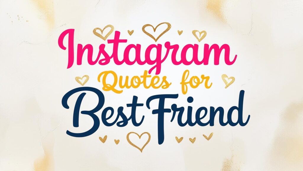 50+ Instagram Quotes For Best Friend