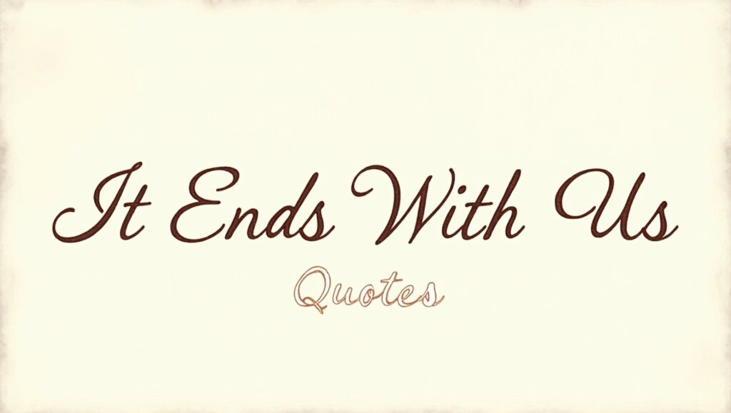 90+ It Ends With Us Quotes
