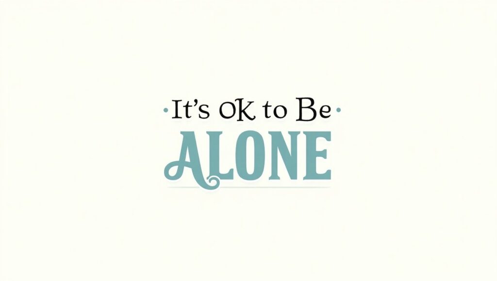 100+ Reassuring It’s Ok to Be Alone Quotes
