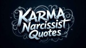 50+ Eye-Opening Karma Narcissist Quotes to Reflect On