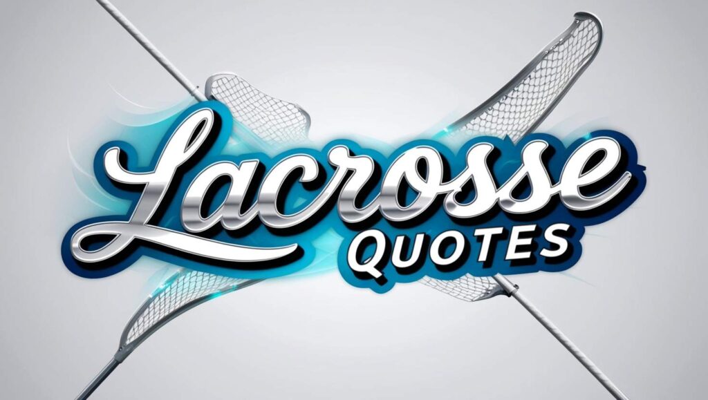 30+ Inspiring Lacrosse Quotes for Every Player