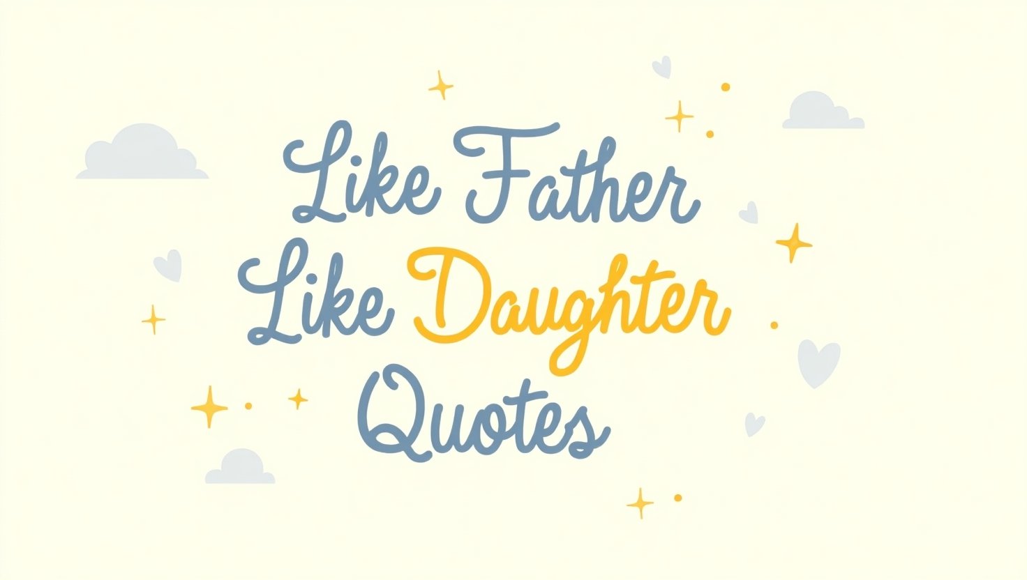 80+ Respected Like Father Like Daughter Quotes