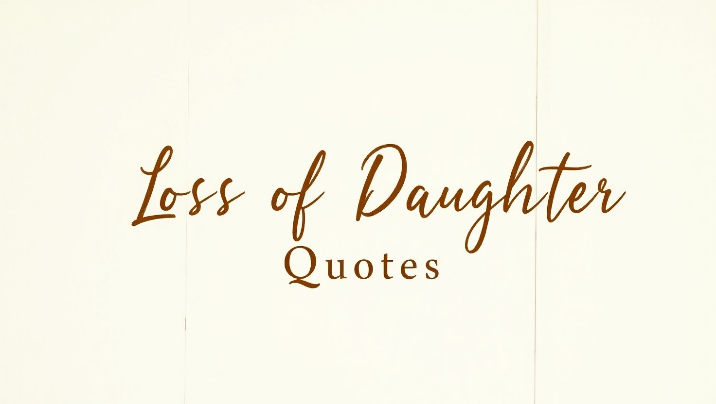 40+ Heartfelt Loss of Daughter Quotes