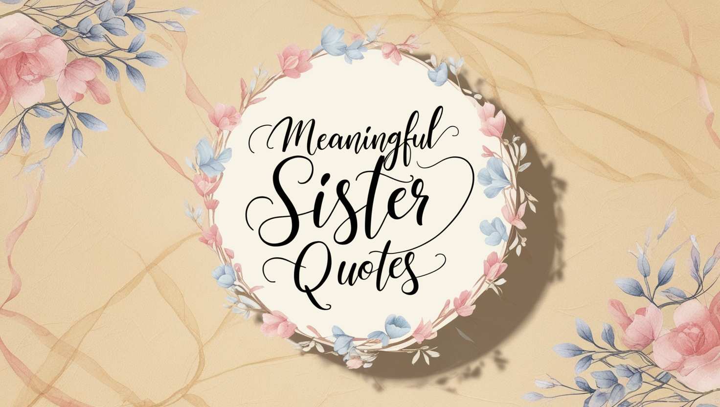 70+ Meaningful Sister Quotes to Show Your Love