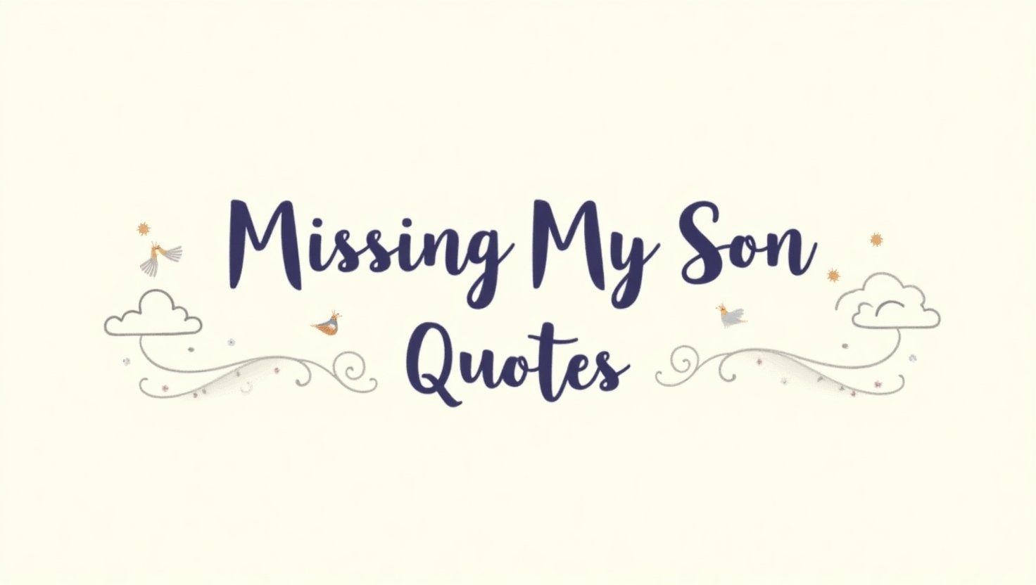 70+ Heartfelt Missing My Son Quotes to Express Love