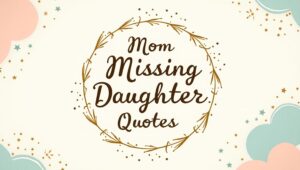 60+ Emotional Mom Missing Daughter Quotes