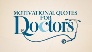 70+ Motivational Quotes for Doctors