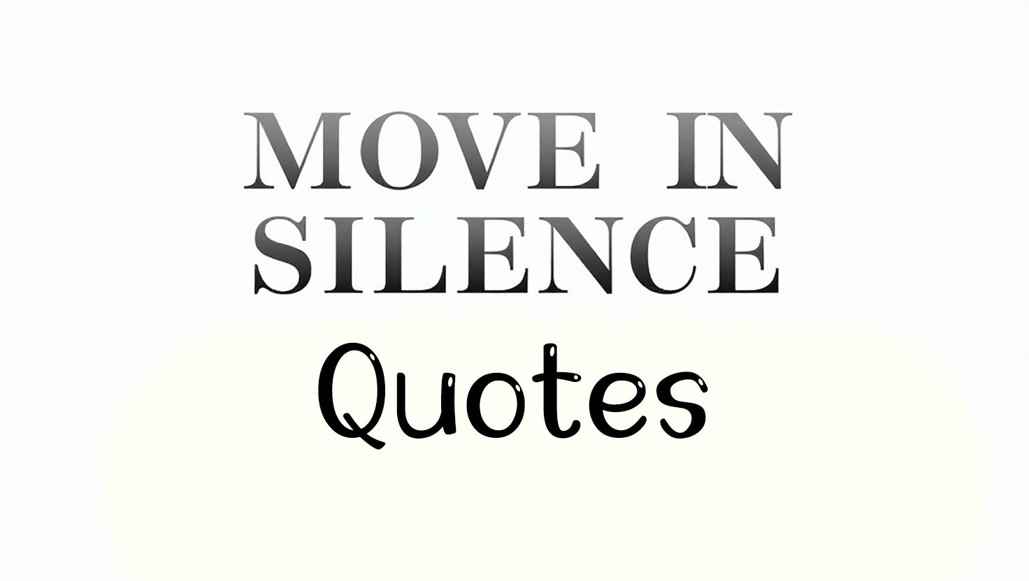 70+ Move In Silence Quotes to Stay Focused