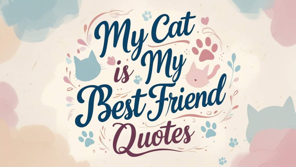 90+ My Cat Is My Best Friend Quotes