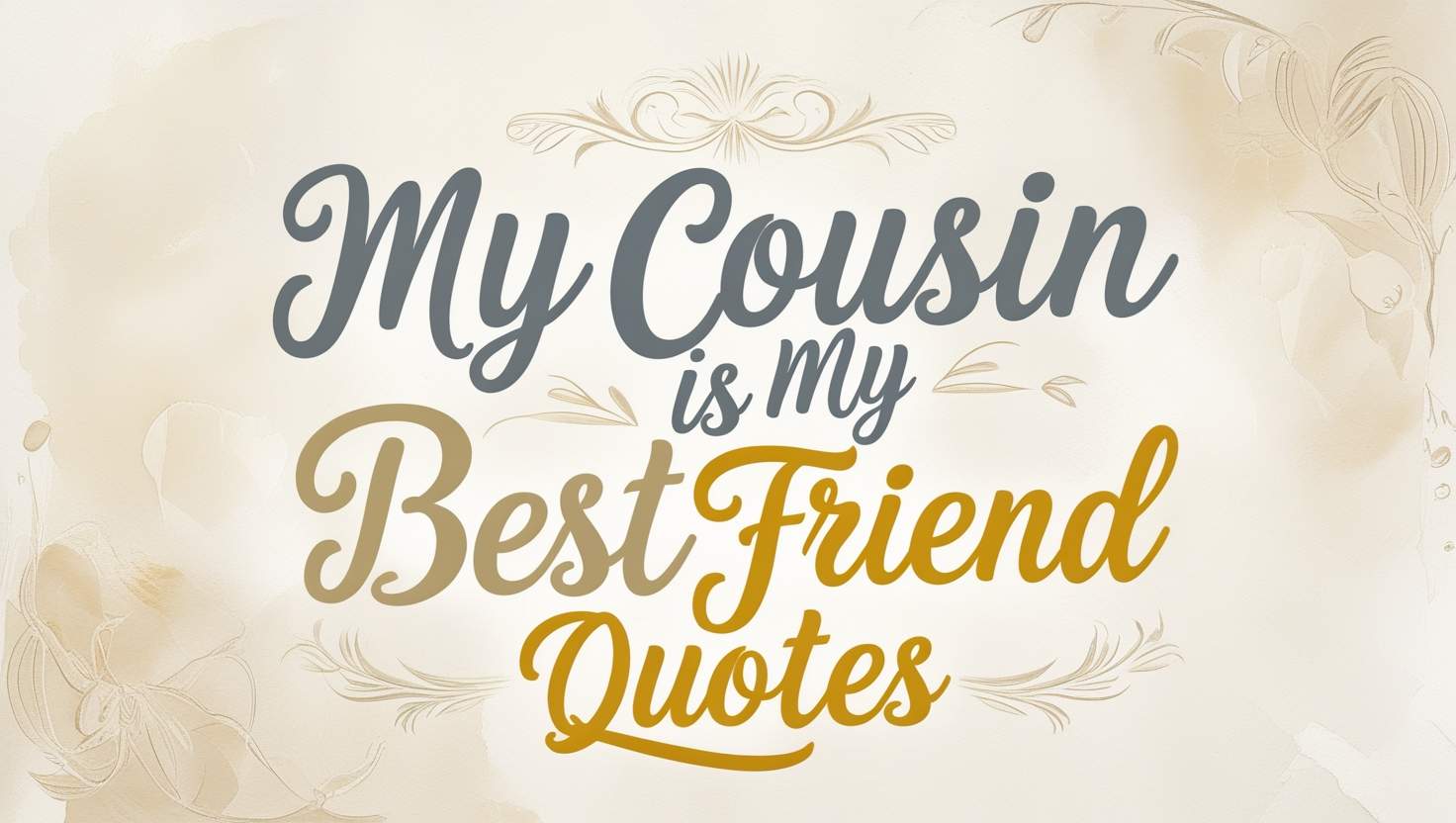 60+ My Cousin Is My Best Friend Quotes