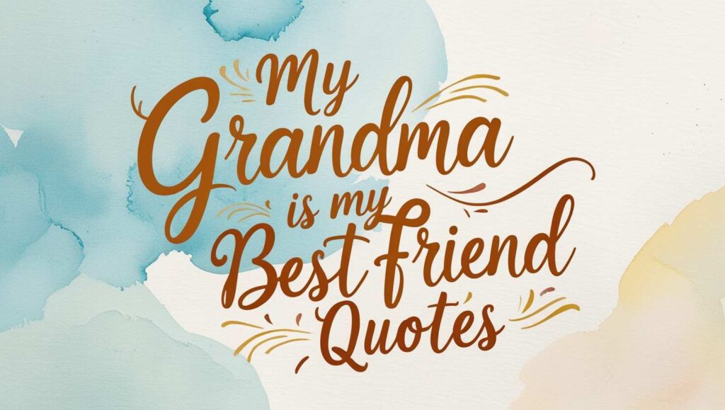 50+ My Grandma Is My Best Friend Quotes