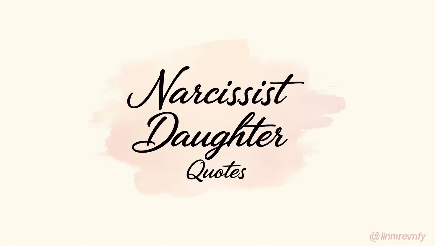 50+ Eye-Opening Narcissist Daughter Quotes