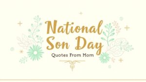 70+ Heartfelt National Son Day Quotes From Mom