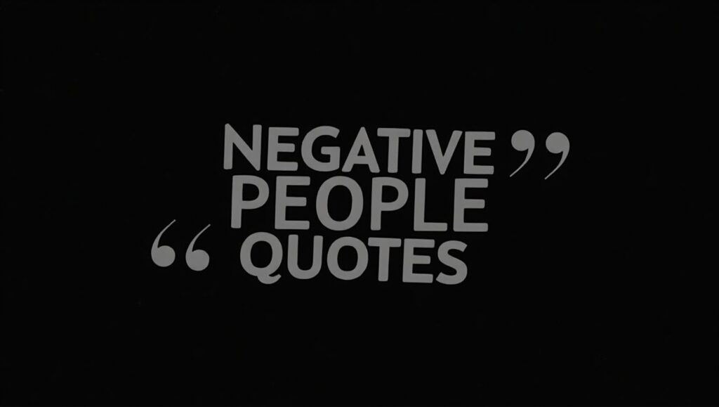 50+ Negative People Quotes to Stay Positive