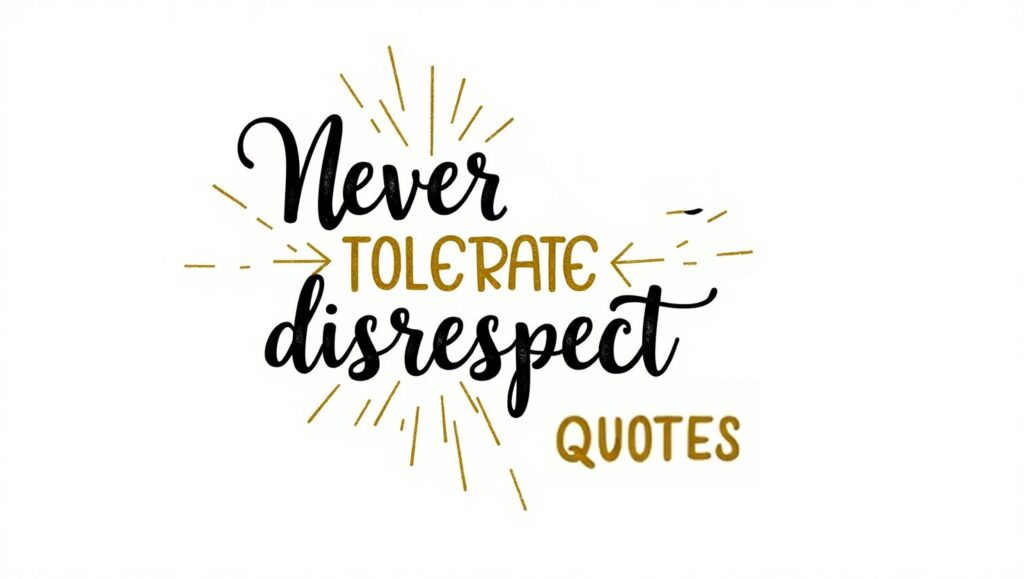 60+ Powerful Never Tolerate Disrespect Quotes