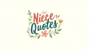 50+ Niece Quotes to Express Your Love