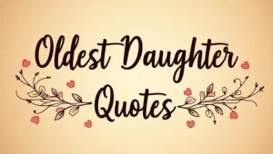 40+ Honored Oldest Daughter Quotes