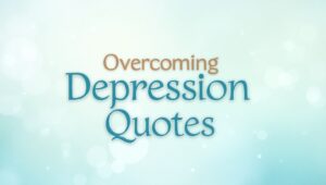 100+ Strengthening Overcoming Depression Quotes