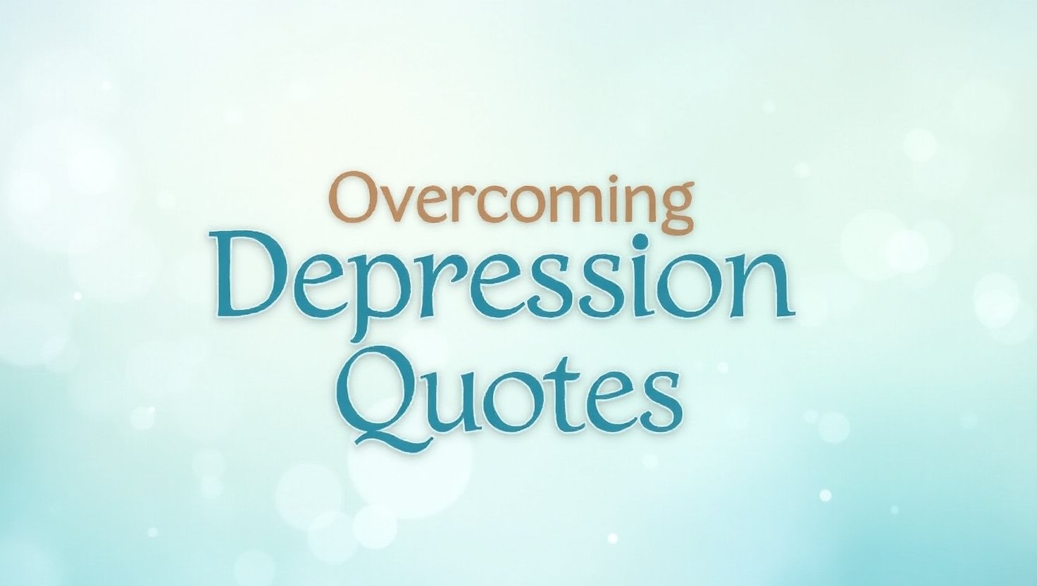 100+ Strengthening Overcoming Depression Quotes