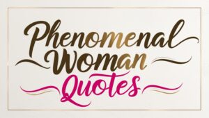 70+ Phenomenal Woman Quotes to Empower You