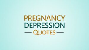 80+ Honest Pregnancy Depression Quotes