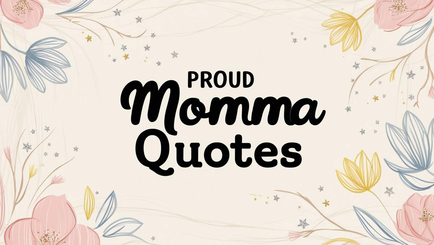 100+ Proud Momma Quotes to Express Your Joy