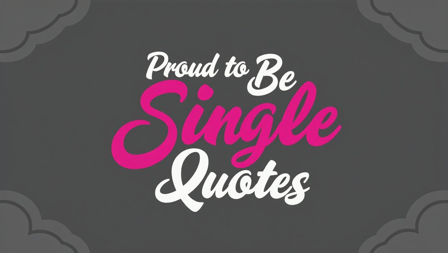 80+ Proud to Be Single Quotes