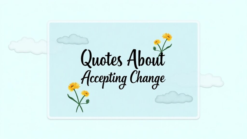 100+ Wise Quotes About Accepting Change