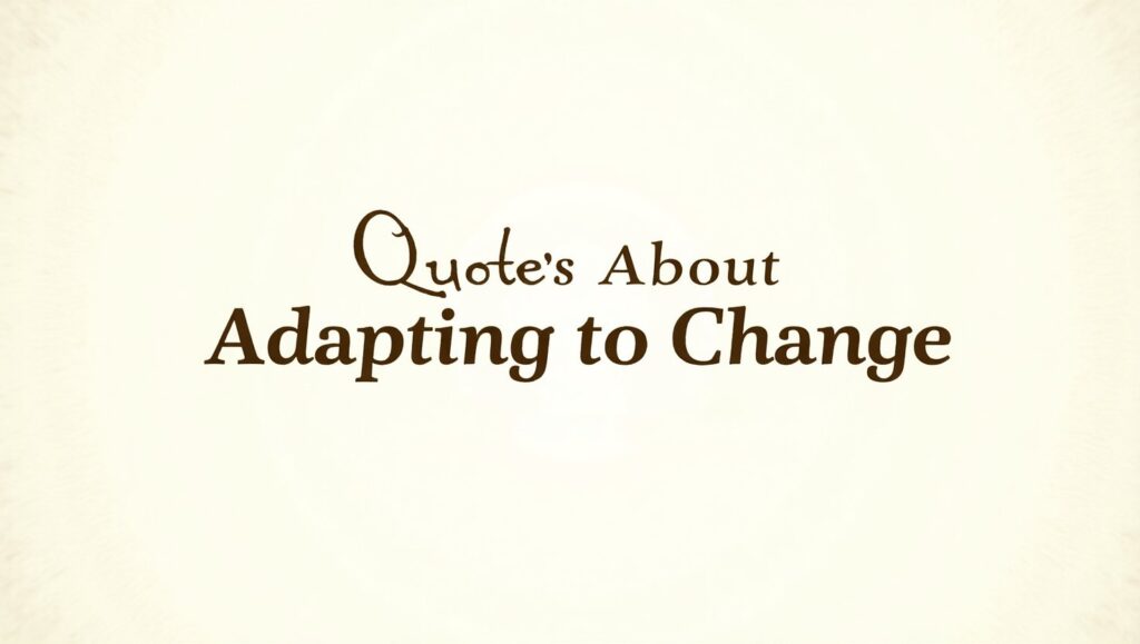 90+ Flexible Quotes About Adapting to Change