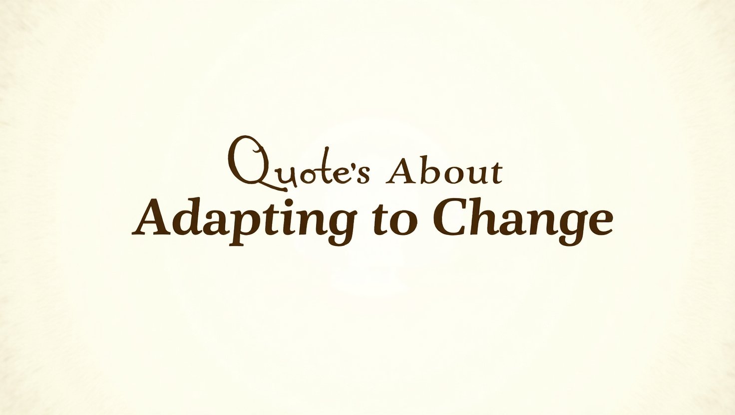 90+ Flexible Quotes About Adapting to Change